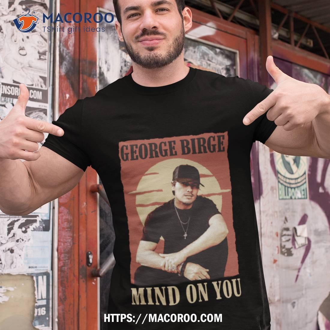 George Birge Mind On You Shirt George Birge Mind On You Shirt