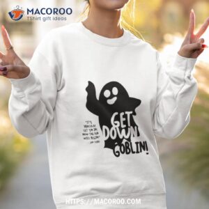 get down goblin jan terri shirt sweatshirt 2