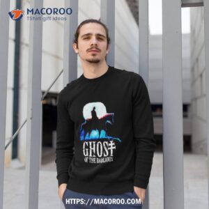 ghost of the badlands shirt sweatshirt 1