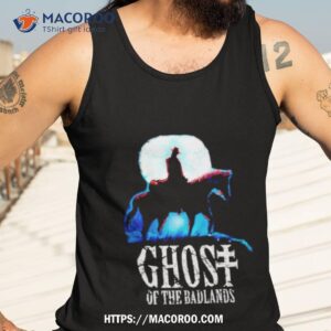ghost of the badlands shirt tank top 3