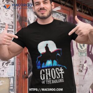 Ghost Of The Badlands Shirt