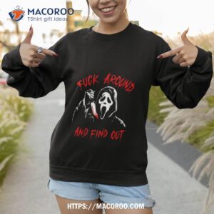 Ghostface Fuck Around And Find Out Shirt 2 ghostface fuck around and find out shirt sweatshirt