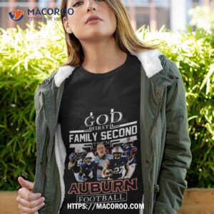 God First Family Second Then Auburn Football Shirt
