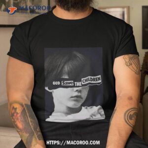 god save the children shirt tshirt
