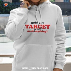Going To Target Y’all Need Anything Shirt