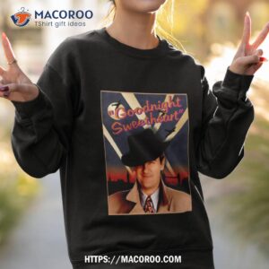 goodnight sweetheart shirt sweatshirt 2