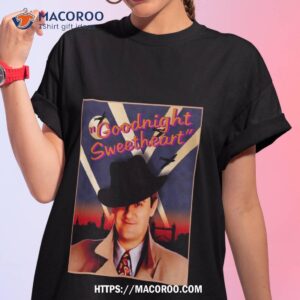 Goodnight Sweetheart Shirt