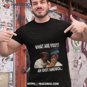 gordon ramsay what are you an idiot sandwich shirt tshirt 1