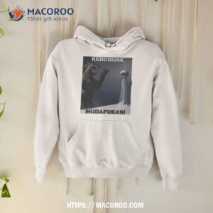 Gozila Kerchunk Mudafukas Shirt