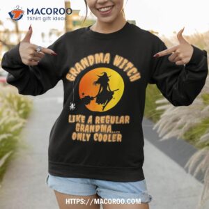 grandma halloween witch costume like a regular wo shirt sweatshirt 1