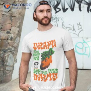Grape Davis The Best Wr And Burt Off The Vine Shirt