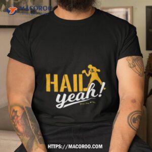 Green Bay Packers Hail Yeah Shirt