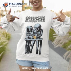 greensky bluegrass dr robot shirt sweatshirt 1