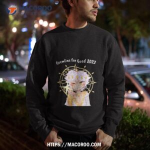 gremlins for good 2023 shirt sweatshirt