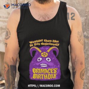 grimace s birthday wouldst thou like to live deliciously funny shirt tank top