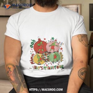 Grinch Christmas That’s It I’m Not Going Shirt