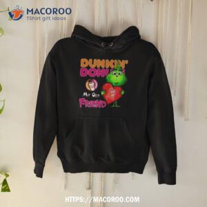 grinch dunkin donuts my old friend shirt hoodie