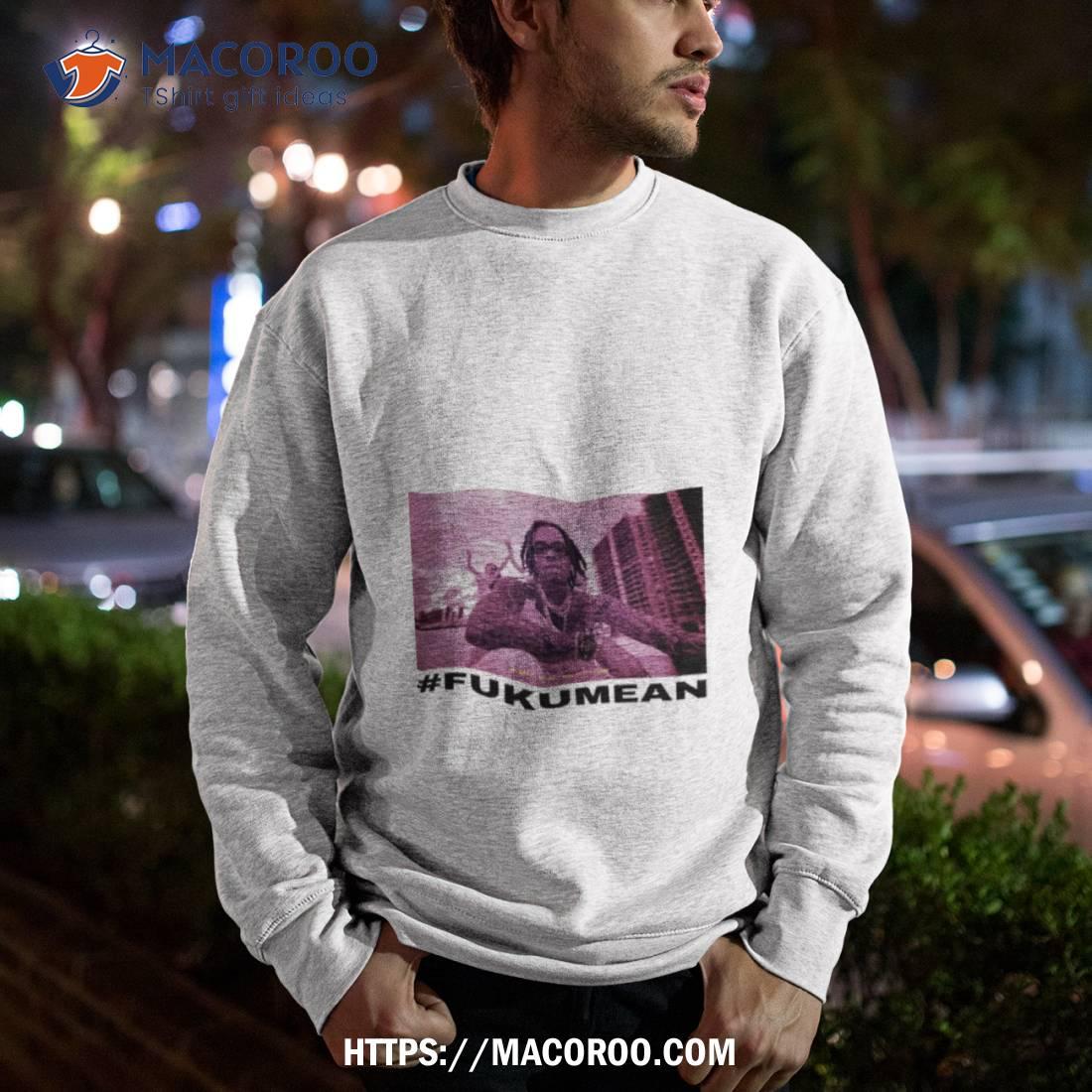 Gunnawunna #fukumean Shirt Gunnawunna #fukumean Shirt