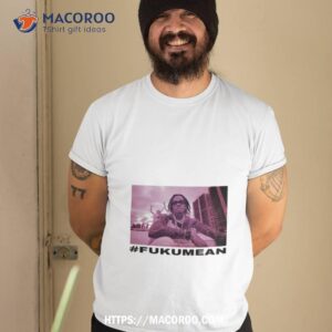 gunnawunna fukumean shirt tshirt 2