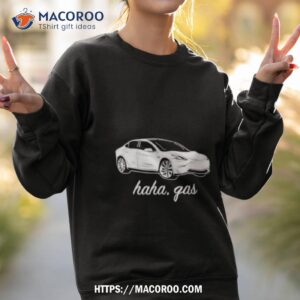 haha gas car shirt sweatshirt 2