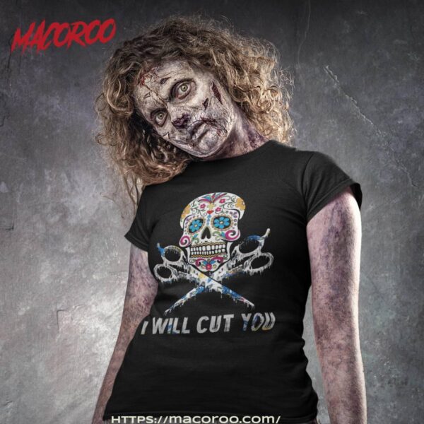 Hairstylist Skull I’ll Cut You Sugar Halloween Gift Shirt