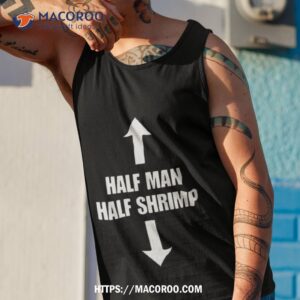 half man half shrimp shirt tank top 1