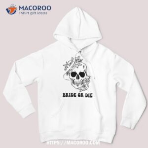 halloween bride or die floral skull bachelorette party shirt hoodie