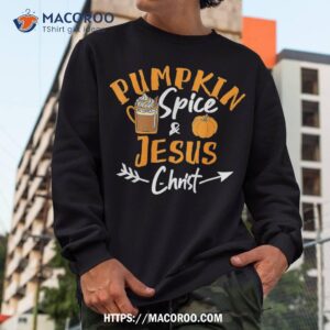 halloween christian pumpkin spice and jesus christ fall leaf shirt sweatshirt