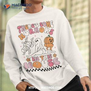 halloween there s some horrors in this house ghost pumpkin shirt sweatshirt