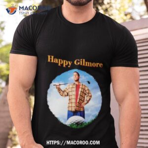 Happy Gilmore Adam Sandler Shirt