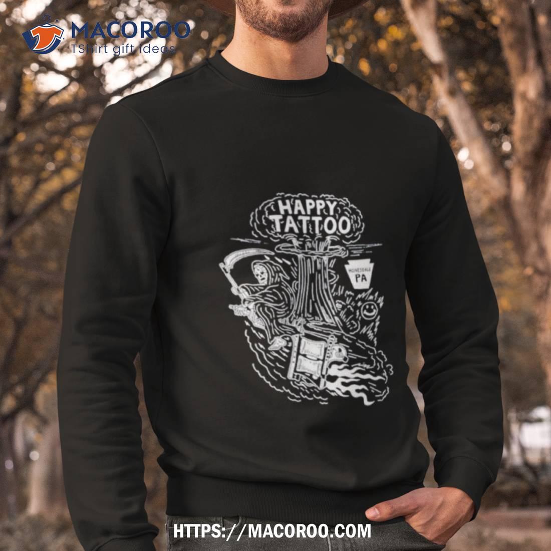 Happy Tattoo Honesdale Pa Shirt Happy Tattoo Honesdale Pa Shirt