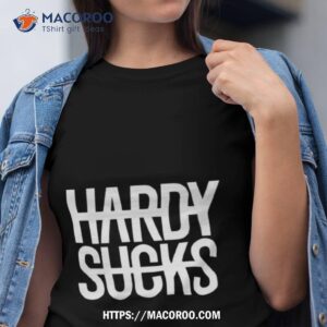 Hardy Sucks Shirt