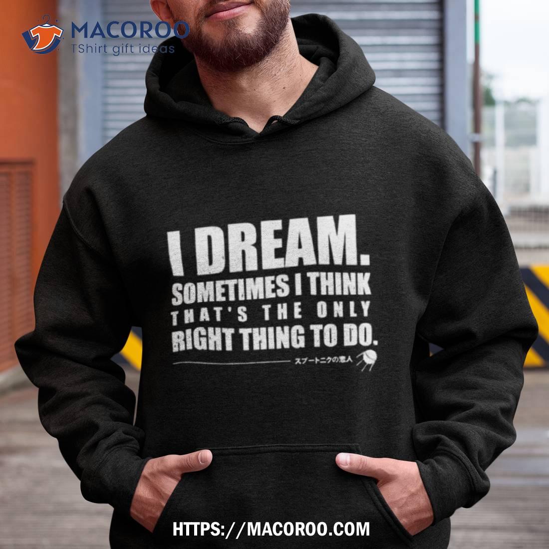 Haruki Murakami Sputnik Sweetheart I Dream Shirt Haruki Murakami Sputnik Sweetheart I Dream Shirt