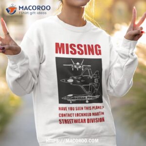 Have You Seen This Plane Contact Lockheed Martin Streetwear Division Shirt 2 have you seen this plane contact lockheed martin streetwear division shirt sweatshirt 2