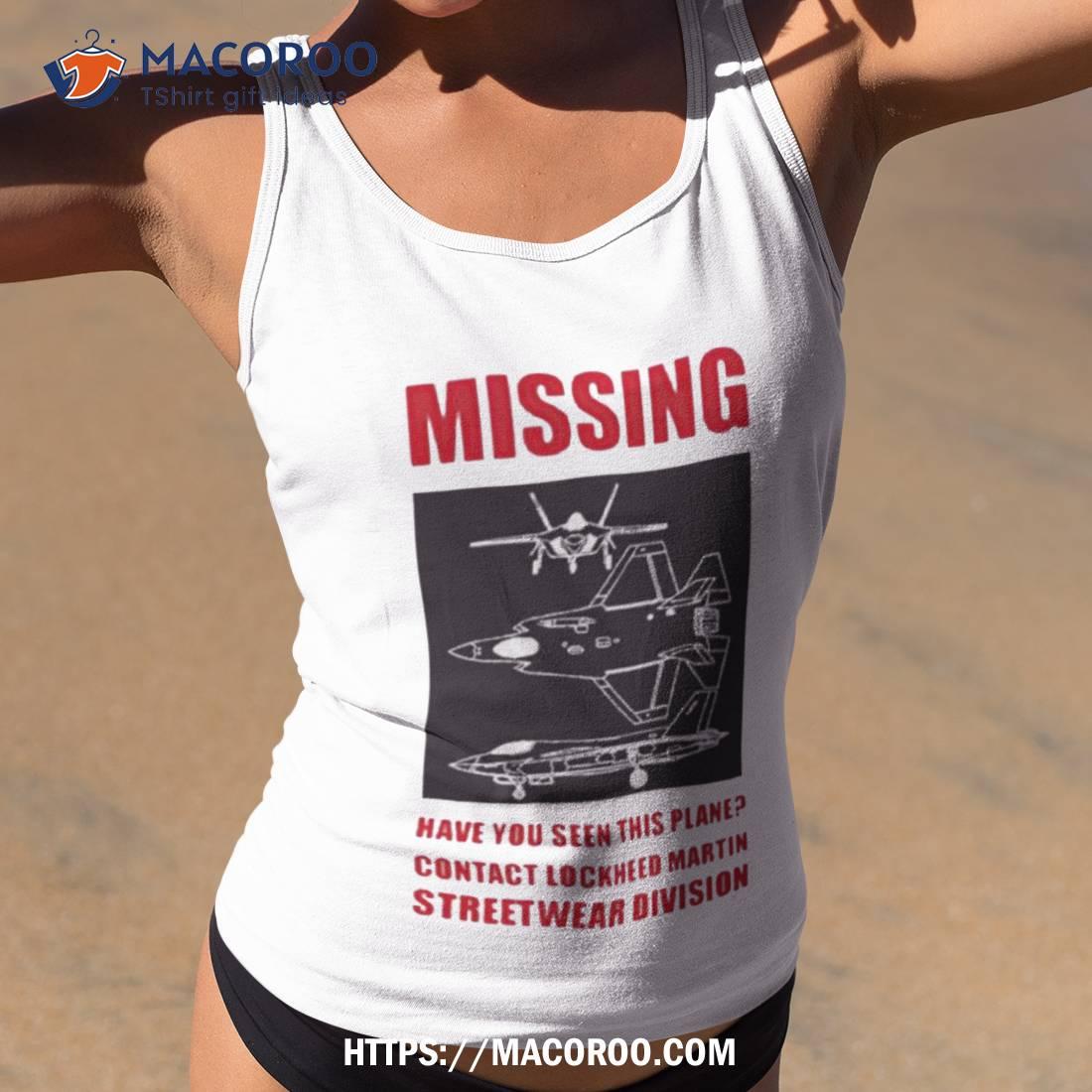 Have You Seen This Plane Contact Lockheed Martin Streetwear Division Shirt Have You Seen This Plane Contact Lockheed Martin Streetwear Division Shirt