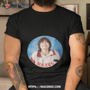 hazel from bottoms movie ruby cruz shirt tshirt
