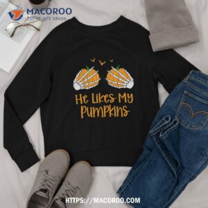 he likes my pumpkins matching couples pumpkin halloween shirt sweatshirt