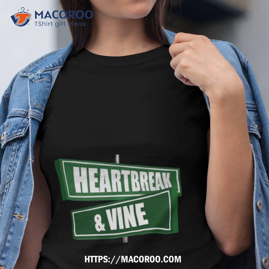 Heartbreak And Vine Shirt Heartbreak And Vine Shirt