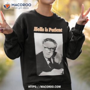 Hell Is Patient Henry Kissinger Shirt 2 hell is patient henry kissinger shirt sweatshirt 2