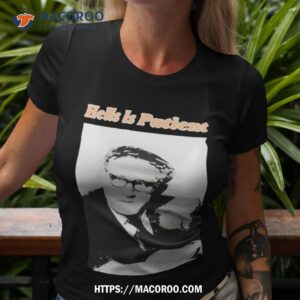 Hell Is Patient Henry Kissinger Shirt Hell Is Patient Henry Kissinger Shirt