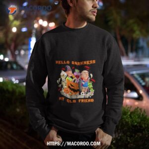 Hello Darkness My Old Friend Halloween Shirt 2 hello darkness my old friend halloween shirt sweatshirt