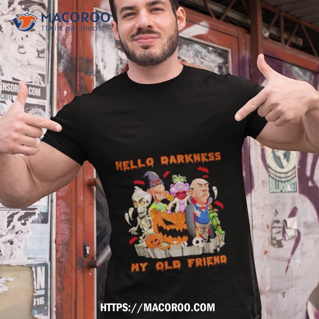 Hello Darkness My Old Friend Halloween Shirt Hello Darkness My Old Friend Halloween Shirt