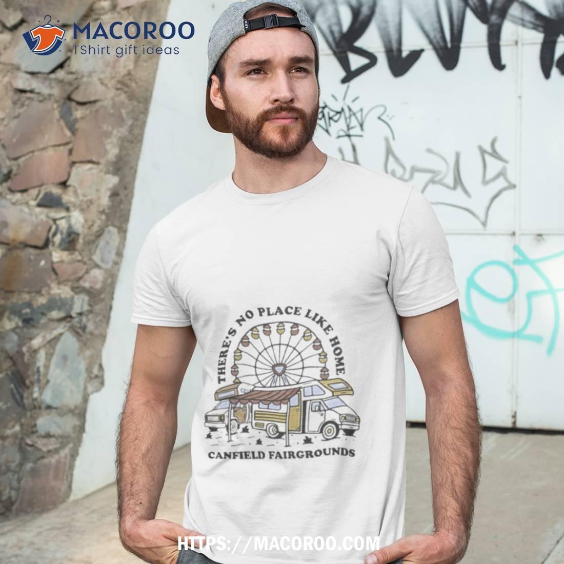 Here’s No Place Like Home Canfield Fair Foundations Shirt Here’s No Place Like Home Canfield Fair Foundations Shirt