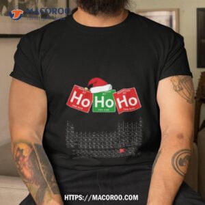 ho ho ho christmas for chemistry lover shirt tshirt