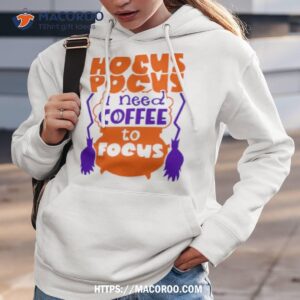 hocus pocus i need coffee to focus halloween shirt hoodie 3