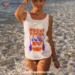 hocus pocus i need coffee to focus halloween shirt tank top 3