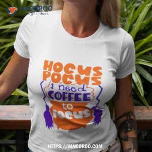 hocus pocus i need coffee to focus halloween shirt tshirt 3