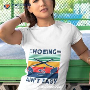 hoeing ain t easy vintage shirt tshirt 1