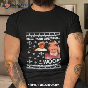 home alone buzz your girlfriend woof ugly shirt tshirt