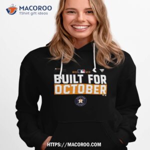 Houston Astros Built For October 2023 Postseason Shirt 2 houston astros built for october 2023 postseason shirt hoodie 1